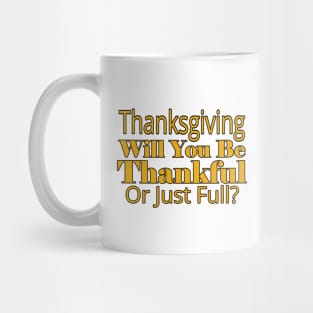 Jesus T-Shirts Thanksgiving - Thankful or Just Full Mug